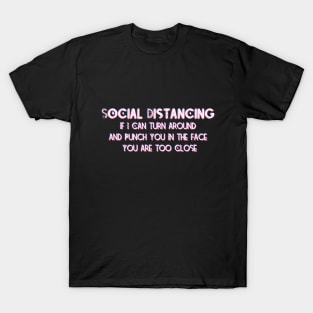 Keep Distancing Punch You In The Face tee T-Shirt